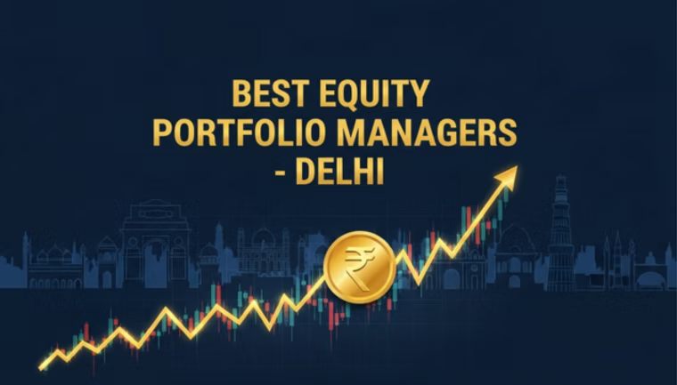 Best Equity Portfolio Managers in Delhi